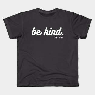 be kind of a bitch sarcastic Kids T-Shirt